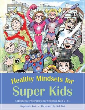 portada Healthy Mindsets for Super Kids: A Resilience Programme for Children Aged 7-14 (en Inglés)