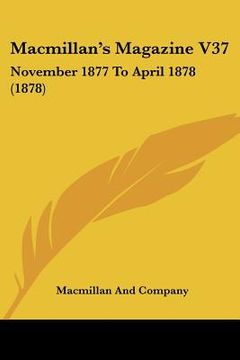 portada macmillan's magazine v37: november 1877 to april 1878 (1878) (in English)