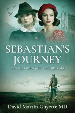portada Sebastian's Journey: And the Women Who Made Him Care (en Inglés)