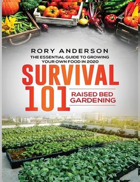 portada Survival 101 Raised Bed Gardening: The Essential Guide To Growing Your Own Food In 2020 (en Inglés)