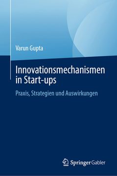 portada Innovationsmechanismen in Start-Ups: Praxis, Strategien Und Auswirkungen (in German)