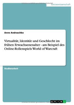 portada Virtualität, Identität und Geschlecht im frühen Erwachsenenalter - am Beispiel des Online-Rollenspiels World of Warcraft