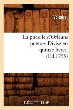 portada La Pucelle d'Orleans Poëme . Divisé En Quinze Livres. (Éd.1755) (in French)