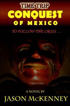 portada Conquest of Mexico: To Follow the Cross (Time Trip) (Volume 5)
