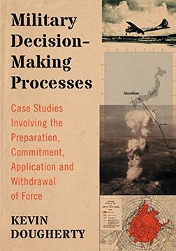 portada Military Decision-Making Processes: Case Studies Involving the Preparation, Commitment, Application and Withdrawal of Force (in English)