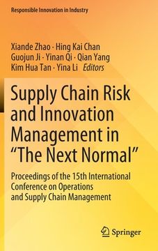 portada Supply Chain Risk and Innovation Management in "The Next Normal": Proceedings of the 15th International Conference on Operations and Supply Chain Mana