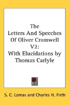 portada the letters and speeches of oliver cromwell v2: with elucidations by thomas carlyle (en Inglés)