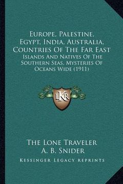 portada europe, palestine, egypt, india, australia, countries of the far east: islands and natives of the southern seas, mysteries of oceans wide (1911) (en Inglés)