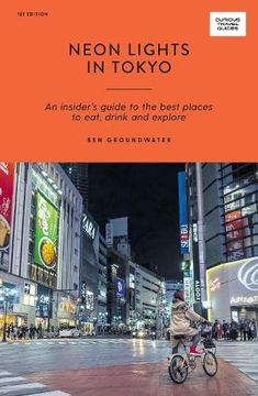 portada Neon Wonderland in Tokyo: An Insider'S Guide to the Best Places to Eat, Drink and Explore (Curious Travel Guides) (en Inglés)