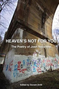 portada Heaven's Not for You: The Poetry of Josh Nazarene (en Inglés)