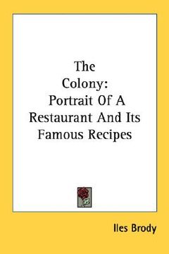 portada the colony: portrait of a restaurant and its famous recipes (en Inglés)