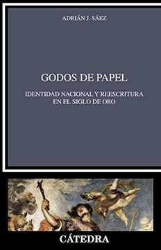 portada Godos de Papel: Identidad Nacional y Reescritura en el Siglo de oro (Crítica y Estudios Literarios)