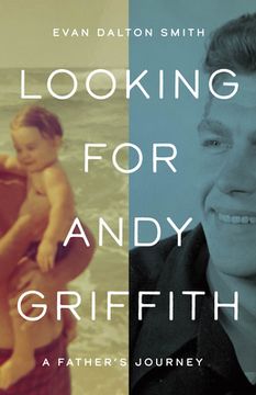 portada Looking for Andy Griffith: A Father's Journey (en Inglés)