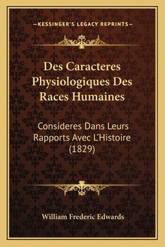 portada Des Caracteres Physiologiques Des Races Humaines: Consideres Dans Leurs Rapports Avec L'Histoire (1829) (in French)