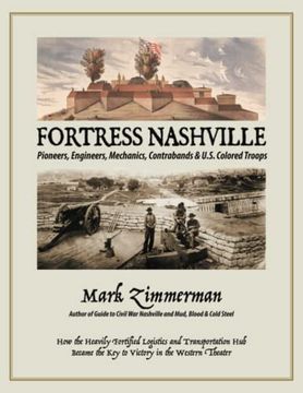 portada Fortress Nashville: Pioneers, Engineers, Mechanics, Contrabands & U. S. Colored Troops (en Inglés)