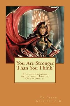 portada You Are Stronger Than You Think!: Understanding Abuse and How to Overcome it