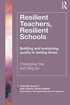 portada Resilient Teachers, Resilient Schools: Building and Sustaining Quality in Testing Times (Teacher Quality and School Development) (en Inglés)