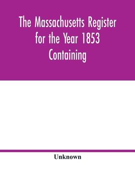 portada The Massachusetts register for the Year 1853 Containing A Business Directory of the State with a Variety of Useful Information (en Inglés)