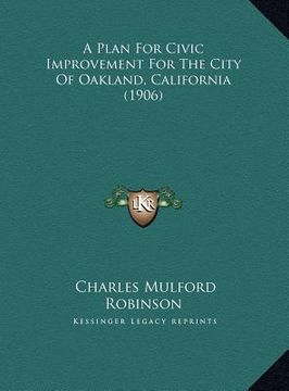 portada a plan for civic improvement for the city of oakland, california (1906) (in English)