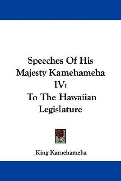 portada speeches of his majesty kamehameha iv: to the hawaiian legislature (en Inglés)