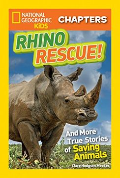 portada National Geographic Kids Chapters: Rhino Rescue: And More True Stories of Saving Animals (Ngk Chapters) (en Inglés)