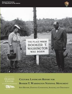 portada Cultural Landscape Report for Booker T. Washington National Monument: Site History, Existing Conditions, Analysis, and Treatment (en Inglés)