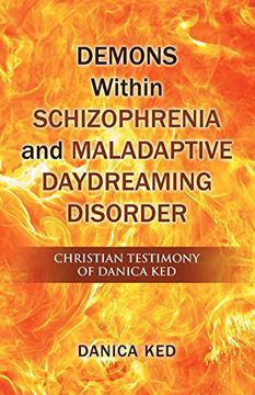 portada Demons Within Schizophrenia and Maladaptive Daydreaming Disorder: Christian Testimony of Danica ked (in English)
