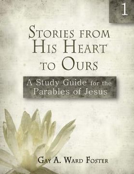 portada Stories from His Heart to Ours: A Study Guide for the Parables of Jesus