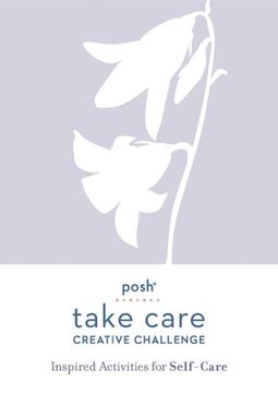 portada Posh Take Care: Creative Challenge: Inspired Activities for Self-Care (en Inglés)