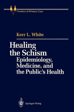 portada healing the schism: epidemiology, medicine, and the public s health (in English)