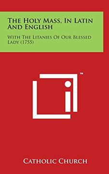 portada The Holy Mass, in Latin and English: With the Litanies of Our Blessed Lady (1755)
