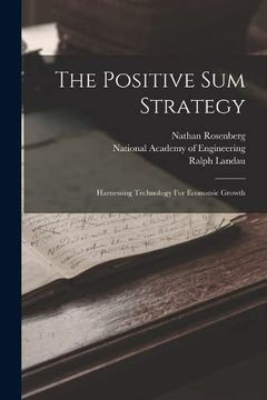 portada The Positive sum Strategy: Harnessing Technology for Economic Growth (in English)