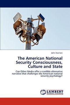 portada the american national security consciousness, culture and state (in English)