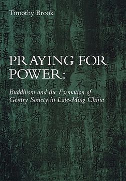 portada praying for power: buddhism and the formation of gentry society in late-ming china