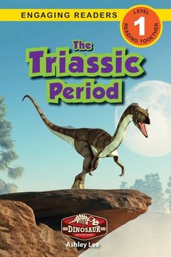 portada The Triassic Period: Dinosaur Adventures (Engaging Readers, Level 1) (in English)