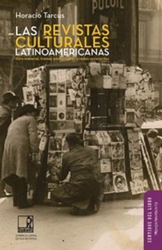portada Las Revistas Culturales Latinoamericanas - Giro Material, Tramas Intelectuales y Redes Revisteriles