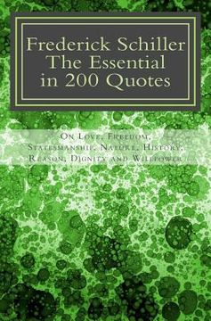 portada Frederick Schiller: The essential in 200 quotes: On Love, Nature, History, Grace, Dignity..... (in English)