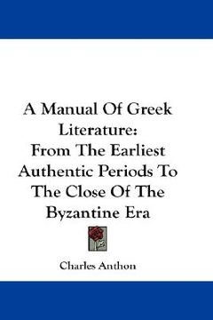 portada a manual of greek literature: from the earliest authentic periods to the close of the byzantine era