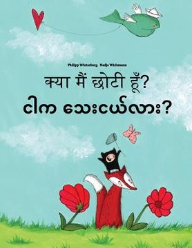 portada Kya maim choti hum? Ngar ka thay nge lar?: Hindi-Burmese/Myanmar: Children's Picture Book (Bilingual Edition)