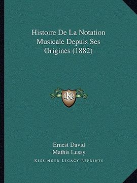 portada Histoire De La Notation Musicale Depuis Ses Origines (1882) (in French)
