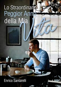 portada Lo Straordinario Peggior Anno Della mia Vita (Italian Edition) (en Italiano)