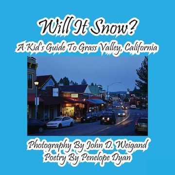 portada Will It Snow? A Kid's Guide To Grass Valley, California (en Inglés)