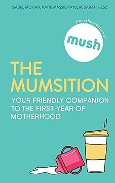 portada The Mumsition: Your friendly companion to the first year of motherhood (Hardback) (en Inglés)