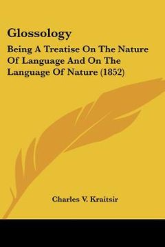 portada glossology: being a treatise on the nature of language and on the language of nature (1852) (en Inglés)
