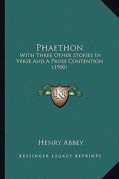 portada phaethon: with three other stories in verse and a prose contention (19with three other stories in verse and a prose contention ( (en Inglés)