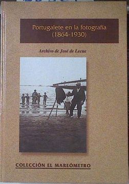portada Portugaleste en la Fotografía (1864-1930). Archivo de José de Lecue.