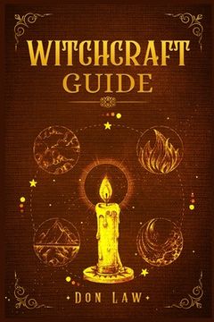 portada Witchcraft Guide: A Modern Guide to Witchcraft With Moon Spells, Rituals, Herbal Power, Crystal Magic, and Candle. Create Your own Magic (en Inglés)