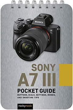 portada Sony a7 Iii: Pocket Guide: Buttons, Dials, Settings, Modes, and Shooting Tips (in English)