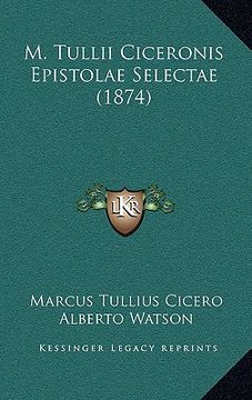 portada m. tullii ciceronis epistolae selectae (1874) (in English)