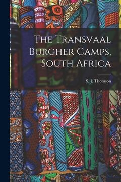 portada The Transvaal Burgher Camps, South Africa (en Inglés)
